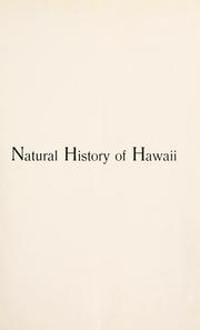 Cover of: Natural history of Hawaii: being an account of the Hawaiian people, the geology and geography of the islands, and the native and introduced plants and animals of the group