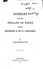 Handelen mellem England og Norge indtil begyndelsen af det 15de aarhundrede by Alexander Bugge