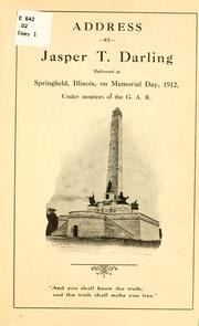 Address by Jasper T. Darling, delivered at Springfield, Illinois, on Memorial day, 1912 by Jasper Tucker Darling