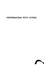 Cover of: Conversations with Luther: selections from recently published sources of the Table talk