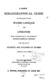 Cover of: A handy bibliographical guide to the study of the Spanish language and literature: with consideration of the works of Spanish-American writers, for the use of students and teachers of Spanish