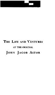 Cover of: The life and ventures of the original John Jacob Astor by Elizabeth Louisa Gebhard