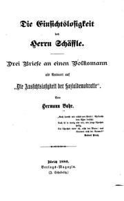 Cover of: Die Einsichtslosigkeit des Herrn Schäffle: drei Briefe an einen Volksmann als Antwort auf "Die Aussichtslosigkeit der Sozialdemokratie"