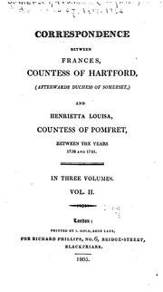 Cover of: Correspondence between Frances, Countess of Hartford, (afterwards Duchess of Somerset,) and Henrietta Louisa, Countess of Pomfret: between the years 1738 and 1741.