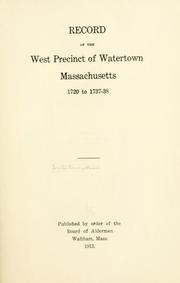 Cover of: Record of the West Precinct of Watertown, Massachusetts, 1720 to 1737-38. by Watertown (Mass.). West Precinct.