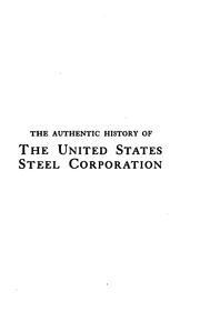 Cover of: authentic history of the United States Steel Corporation | Arundel Cotter