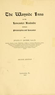 Cover of: The wayside inns on the Lancaster roadside between Philadelphia and Lancaster by Julius Friedrich Sachse