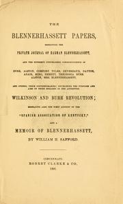 Cover of: The Blennerhassett papers: embodying the private journal of Harman Blennerhassett, and the hitherto unpublished correspondence of Burr, Alston, Comfort Tyler, Devereaux, Dayton, Adair, Miro, Emmett, Theodosia Burr Alston, Mrs. Blennerhassett, and others, their contemporaries; developing the purposes and aims of those engaged in the attempted Wilkinson and Burr revolution; embracing also the first account of the "Spanish association of Kentucky," and a memoir of Blennerhassett