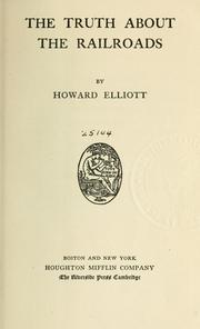 Cover of: The truth about the railroads by Elliott, Howard