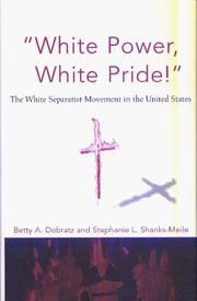 White power, White pride! by Betty A. Dobratz