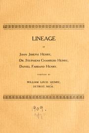 Lineage of John Joseph Henry, Dr. Stephens Chambers Henry, Daniel Farrand Henry by William Louis Henry