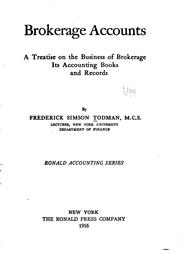 Cover of: Brokerage accounts: a treatise on the business of brokerage, its accounting books and records