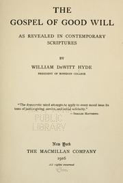 Cover of: The gospel of good will as revealed in contemporary scriptures by William De Witt Hyde