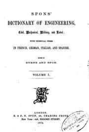 Cover of: Spons' dictionary of engineering, civil, mechanical, military, and naval; with technical terms in French, German, Italian, and Spanish
