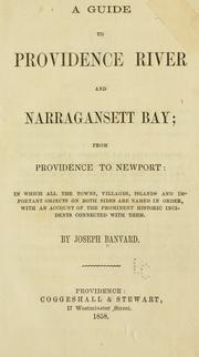 Cover of: A guide to Providence River and Narrangansett Bay: from Providence to Newport: in which all the towns, villages, islands and important objects on both sides are named in order, with an account of the prominent historical incidents connected with them.