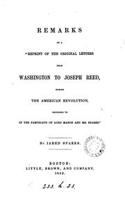 Cover of: Remarks on a "Reprint of the original letters from Washington to Joseph Reed: during the American revolution, referred to in the pamphlets of Lord Mahon and Mr. Sparks"