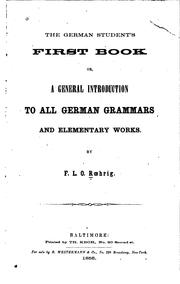 Cover of: The German student's first book: or, A general introduction to all German grammars and elementary works.