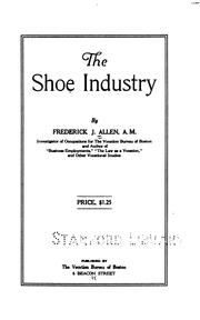 Cover of: The shoe industry by Frederick J. Allen