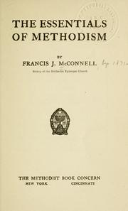 The essentials of Methodism by Francis John McConnell