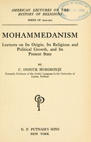 Cover of: Mohammedanism: lectures on its origin, its religious and political growth and its present state
