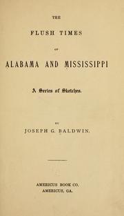 Cover of: The flush times of Alabama and Mississippi by Joseph G. Baldwin, Joseph Baldwin, Joseph G. Baldwin