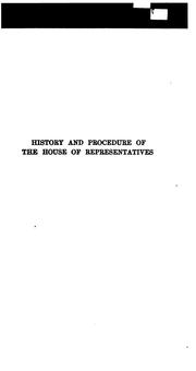Cover of: History and procedure of the House of representatives. by Alexander, De Alva Stanwood
