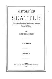 Cover of: History of Seattle from the earliest settlement to the present time by Clarence Bagley