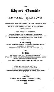 Cover of: The Rhymed chronicle of Edward Manlove concerning the liberties and customs of the lead mines within the Wapentake of Wirksworth, Derbyshire by Edward Manlove
