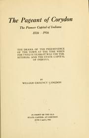 Cover of: pageant of Corydon, the pioneer capital of Indiana 1816-1916: the drama of the preeminence of the town at the time when for twelve years it was the territorial and the state capital of Indiana.