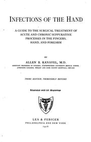 Cover of: Infections of the hand: a guide to the surgical treatment of acute and chronic suppurative processes in the fingers, hand and forearm