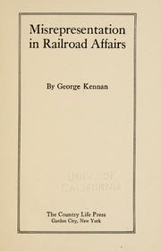 Cover of: Misrepresentation in railroad affairs by George Kennan