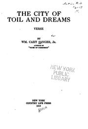 Cover of: The city of toil and dreams by William Cary Sanger, Jr.