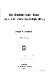 Cover of: Die Glaubwürdigkeit Cäsars in seinem Bericht über den gallischen Krieg by Peter Huber