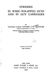 Cover of: Stresses in wire-wrapped guns and in gun carriages: by Lieutenant Colonel Colden L'H. Ruggles.