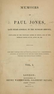 Cover of: Memoirs of Paul Jones: late rear-admiral in the Russian service, chevalier of the Military order of merit, and of the Russian Order of St. Anne, &c., &c.  Now first comp. from his original journals and correspondence: including an account of his services under Prince Potemkin.