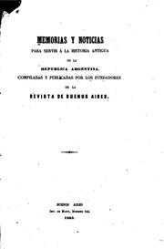 Memorias y noticias para servir á la historia antigua de la Republica Argentina by La Revista de Buenos Aires.