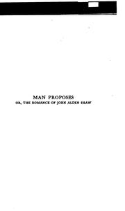 Cover of: Man proposes: or, The romance of John Alden Shaw