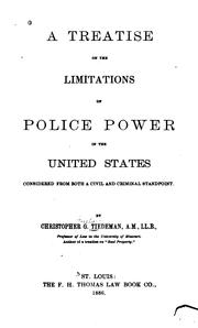 Cover of: A treatise on the limitations of police power in the United States: considered from both a civil and criminal standpoint