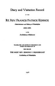 Cover of: Diary and visitation record of the Rt. Rev. Francis Patrick Kenrick: administrator and bishop of Philadelphia, 1830-1851, later, archbishop of Baltimore