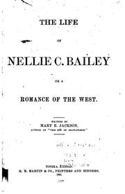 Cover of: The life of Nellie C. Bailey: or, A romance of the West.