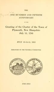 The one hundred and fiftieth anniversary of the granting of the charter of the town of Plymouth, New Hampshire, July 15, 1763, July 13-14-15, 1913 by Plymouth (N.H.)