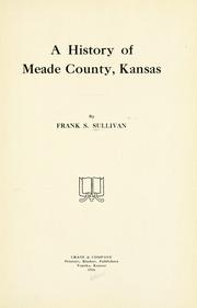 A history of Meade County, Kansas by Frank Seymour Sullivan