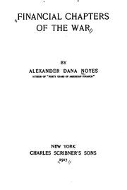 Cover of: Financial chapters of the war by Alexander Dana Noyes