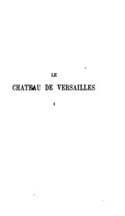 Cover of: Le château de Versailles: histoire et description