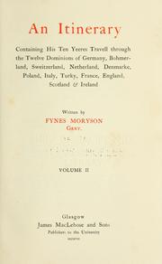 Cover of: An itinerary containing his ten yeeres travell through the twelve dominions of Germany, Bohmerland, Sweitzerland, Netherland, Denmarke, Poland, Italy, Turky, France, England, Scotland & Ireland. by Fynes Moryson