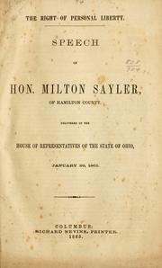 Cover of: The right of personal liberty.: Speech of Hon. Milton Sayler ... delivered in the House of Representatives of the State of Ohio, January 29, 1863.