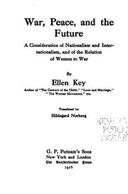 Cover of: War, peace, and the future: a consideration of nationalism and internationalism, and of the relation of women to war.