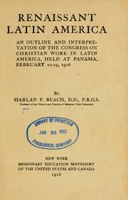 Cover of: Renaissant Latin America: an outline and interpretation of the Congress on Christian work in Latin America, held at Panama, February 10-19, 1916
