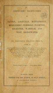 Historic sketches of Hanson, Lakeville, Mattapoisett, Middleboro', Pembroke, Plympton, Rochester, Wareham, and West Bridgewater by Ebenezer Weaver Peirce