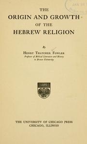 Cover of: The origin and growth of the Hebrew religion